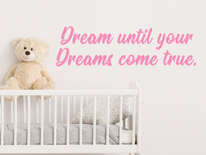 Dream Until Your Dreams Come True | Wall Decal For Kids