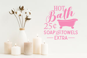 Hot Bath 25 Cents | Soap And Towels Extra | Bathroom Wall Decal