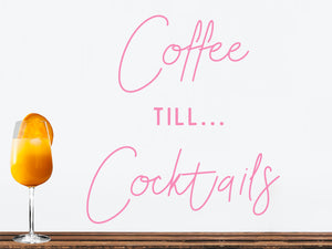 Coffee Till Cocktails | Kitchen Wall Decal
