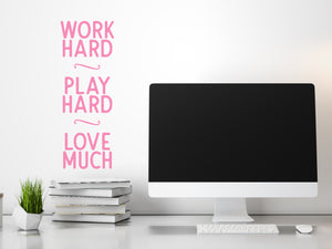 Work Hard Play Hard Love Much | Office Wall Decal
