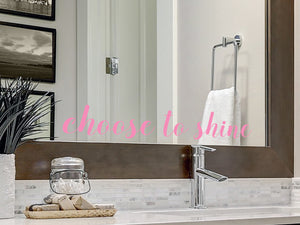 Choose To Shine | Bathroom Mirror Decal