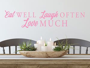 Eat Well Laugh Often Love Much | Kitchen Wall Decal