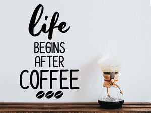 Life Begins After Coffee, Kitchen Wall Decal, Vinyl Wall Decal, Coffee Wall Decal 