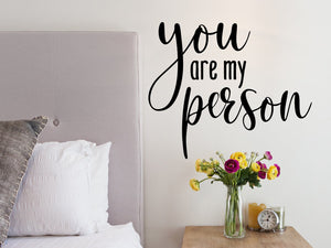 You Are My Person, Bedroom Wall Decal, Master Bedroom Wall Decal, Vinyl Wall Decal