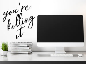 You're Killing It, Home Office Wall Decal, Office Wall Decal, Vinyl Wall Decal, Motivational Quote Wall Decal, Bathroom Mirror Decal 