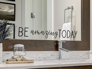 Wall decal for bathroom that says ‘Be amazing today’ on a bathroom mirror.