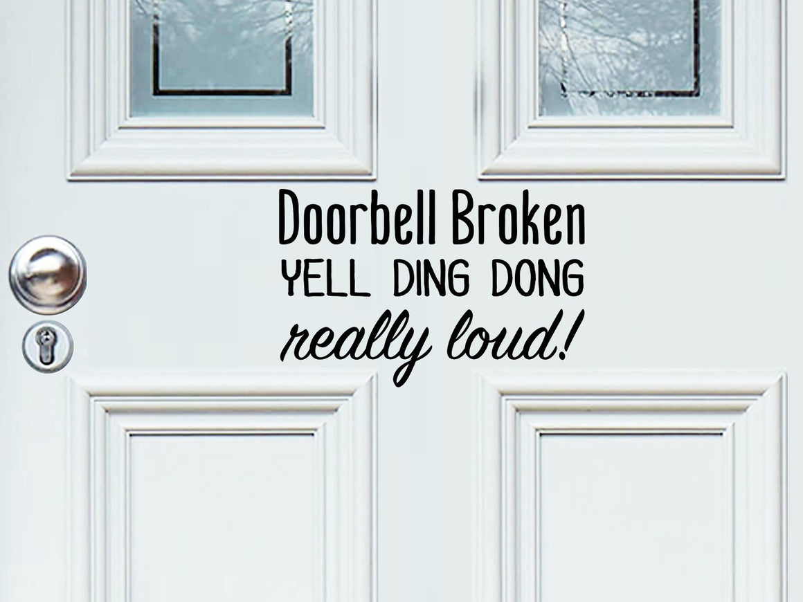 Doorbell Broken Yell Ding Dong Really Loud, Front Door Decal, Vinyl Wall Decal, Door Decal 