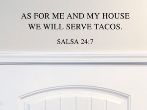 Wall decals for kitchen that say ‘As for me and my house we will serve tacos. Salsa 24:7’ on a kitchen wall.