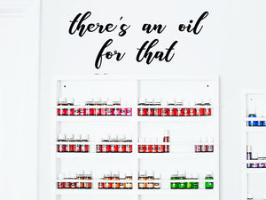 There's An Oil For That, Essential Oil Decal, Vinyl Wall Decal, Essential Oil Rack And Shelf