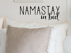 Namastay In Bed, Namaste In Bed, Bedroom Wall Decal, Master Bedroom Wall Decal, Vinyl Wall Decal