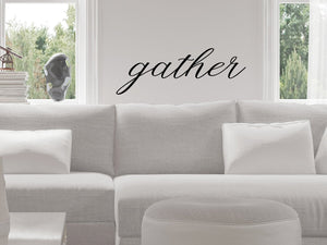 Gather, Gather Decal, Living Room Wall Decal, Family Room Wall Decal, Vinyl Wall Decal