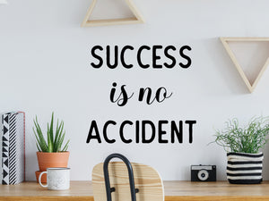 Success Is No Accident, Home Office Wall Decal, Office Wall Decal, Vinyl Wall Decal, Motivational Quote Wall Decal