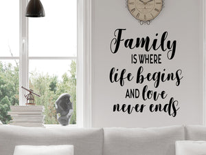 Family Is Where Life Begins And Love Never Ends, Living Room Wall Decal, Family Room Wall Decal, Vinyl Wall Decal