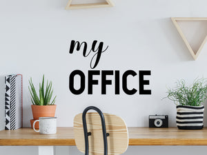 My Office, Home Office Wall Decal, Office Wall Decal, Office Door Decal, Vinyl Wall Decal