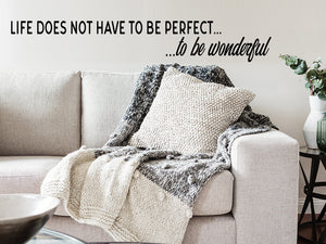 Life Does Not Have To Be Perfect To Be Wonderful, Living Room Wall Decal, Family Room Wall Decal, Vinyl Wall Decal