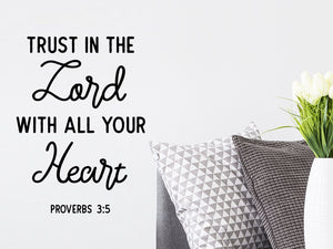 Trust In The Lord With All Your Heart, Proverbs 3:5, Vinyl Wall Decal, Bible Verse Wall Decal