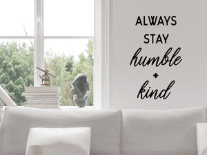 Always Stay Humble And Kind, Vinyl Wall Decal, Wall Sticker, Motivational Wall Decal 