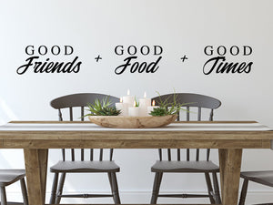 Good Friends Good Food Good Times, Kitchen Wall Decal, Dining Room Wall Decal, Vinyl Wall Decal