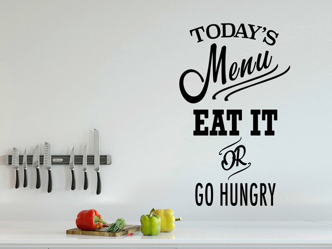 Today's Menu Eat It Or Go Hungry, Kitchen Wall Decal, Vinyl Wall Decal, Funny Kitchen Decal 