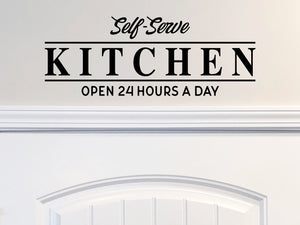Self-Serve Kitchen Open 24 Hours A Day, Kitchen Wall Decal, Vinyl Wall Decal