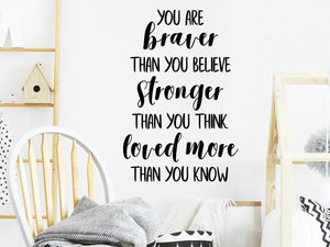 You are braver than you believe stronger than you think loved more than you know, Kids Room Wall Decal, Nursery Wall Decal, Vinyl Wall Decal, Playroom Wall Decal 