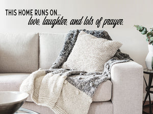 This Home Runs On Love Laughter And Lots Of Prayer, Living Room Wall Decal, Family Room Wall Decal, Vinyl Wall Decal