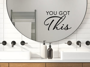 You Got This Script | Bathroom Mirror Decal