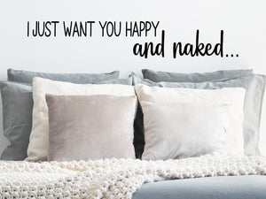 Wall decal for bedroom that says ‘I just want you happy and nake’ on a bedroom wall.