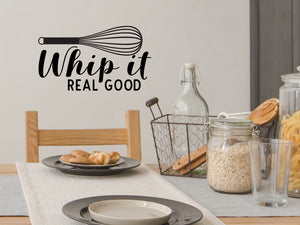 Whip It Real Good, Kitchen Wall Decal, Vinyl Wall Decal, Pantry Wall Decal