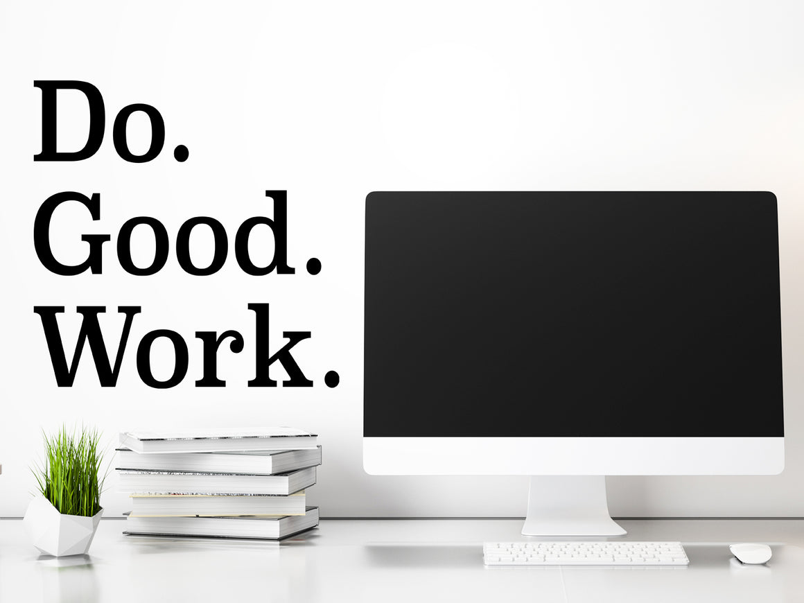 Do Good Work, Home Office Wall Decal, Office Wall Decal, Vinyl Wall Decal, Motivational Quote Wall Decal 