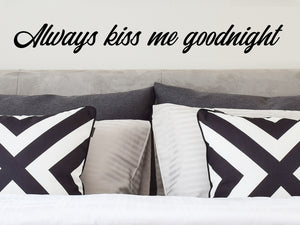 Always Kiss Me Goodnight, Bedroom Wall Decal, Master Bedroom Wall Decal, Vinyl Wall Decal