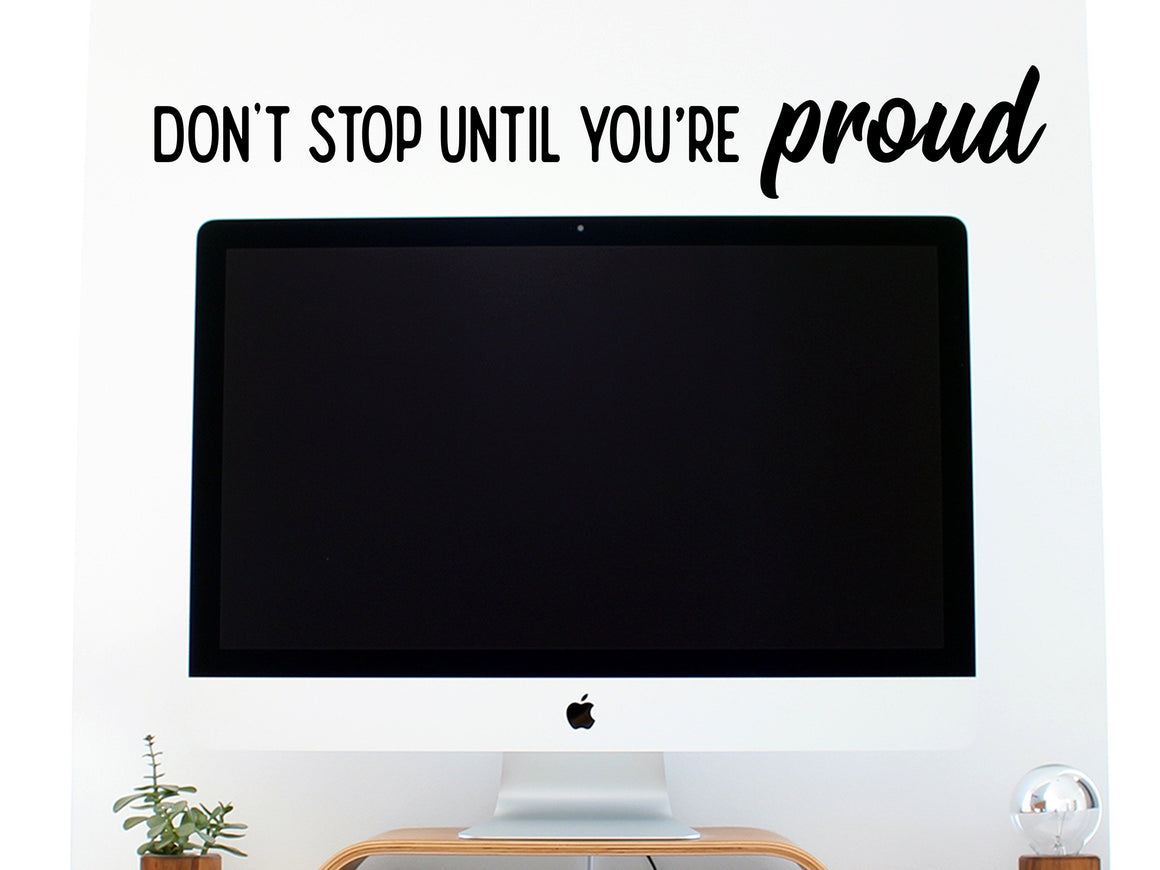 Don't Stop Until You're Proud, Home Office Wall Decal, Office Wall Decal, Vinyl Wall Decal, Motivational Quote Wall Decal
