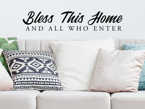 Bless This Home And All Who Enter, Living Room Wall Decal, Family Room Wall Decal, Vinyl Wall Decal, Bible Verse Wall Decal 