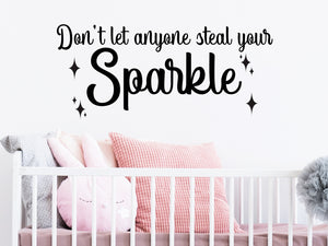 Wall decal for kids that says ‘Don't let anyone steal your sparkle’ on a kid’s room wall. 