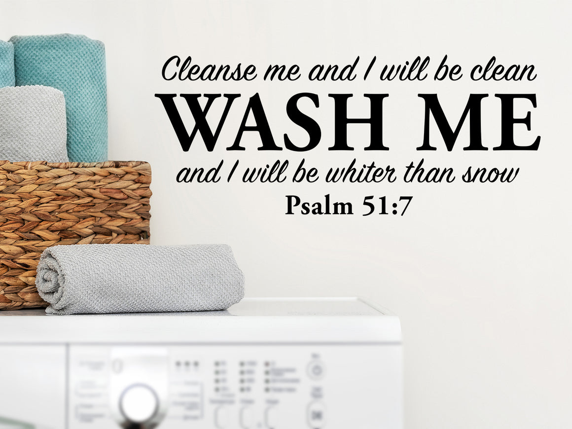 Cleanse me and I will be clean wash me and I will be whiter than snow, laundry room wall decal, vinyl wall decal, bible verse wall decal
