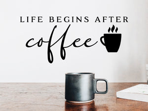 Wall decals for kitchen that say ‘Life Begins After Coffee’ on a kitchen wall.