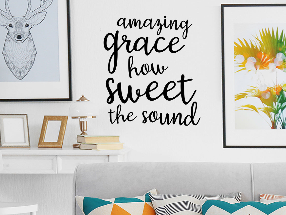 Amazing Grace How Sweet The Sound, Vinyl Wall Decal, Christian Wall Decal, Bible Verse Wall Decal, Amazing Grace Decal 