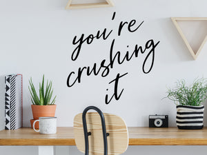 You're Crushing It, Home Office Wall Decal, Office Wall Decal, Vinyl Wall Decal, Motivational Quote Wall Decal, Bathroom Mirror Decal 
