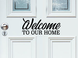 Welcome To Our Home, Front Door Decal, Vinyl Wall Decal, Door Decal 
