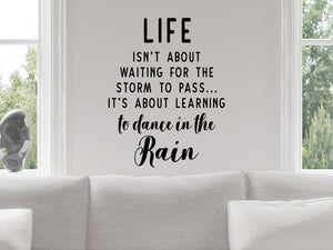 Life isn't about waiting for the storm to pass It's about learning to dance in the rain, Living Room Wall Decal, Family Room Wall Decal, Vinyl Wall Decal
