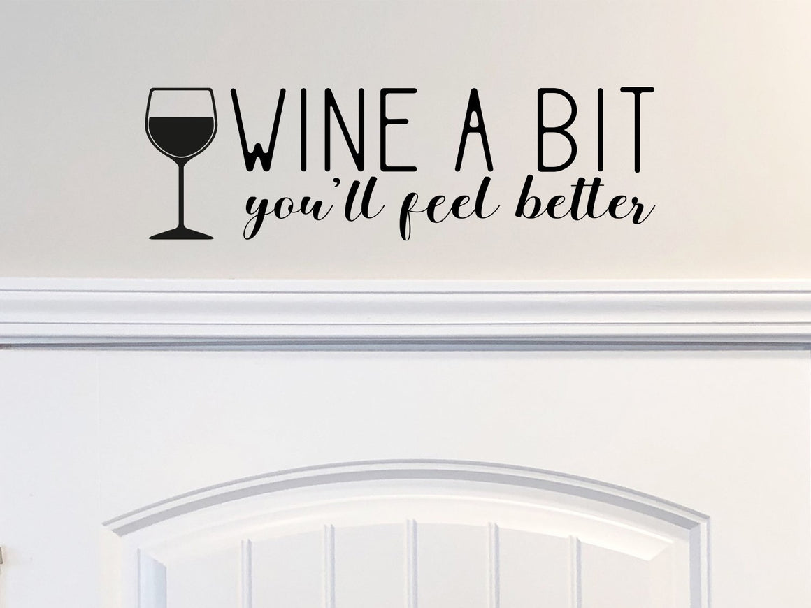 Wine A Bit You'll Feel Better, Kitchen Wall Decal, Dining Room Wall Decal, Vinyl Wall Decal, Pantry Wall Decal, Pantry Door Decal, Funny Kitchen Decal 