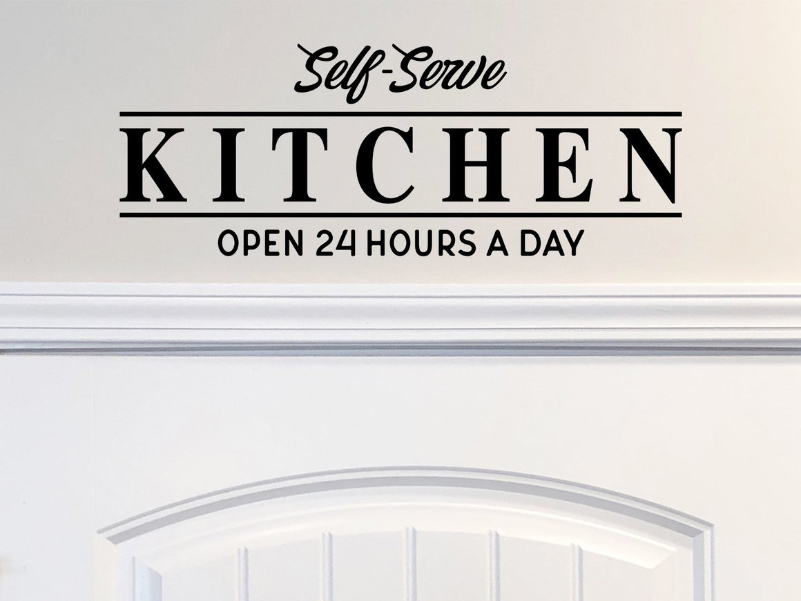 Self-Serve Kitchen Open 24 Hours A Day, Kitchen Wall Decal, Vinyl Wall Decal