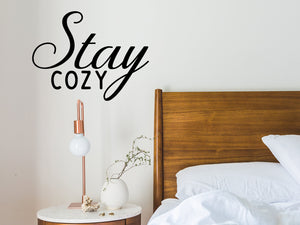 Stay Cozy, Bedroom Wall Decal, Master Bedroom Wall Decal, Vinyl Wall Decal