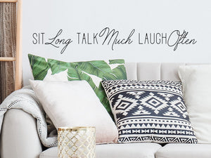 Sit Long Talk Much Laugh Often, Living Room Wall Decal, Family Room Wall Decal, Vinyl Wall Decal