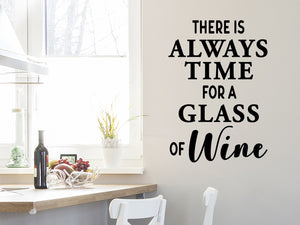 There Is Always Time For A Glass Of Wine, Kitchen Wall Decal, Dining Room Wall Decal, Vinyl Wall Decal, Wine Wall Decal 