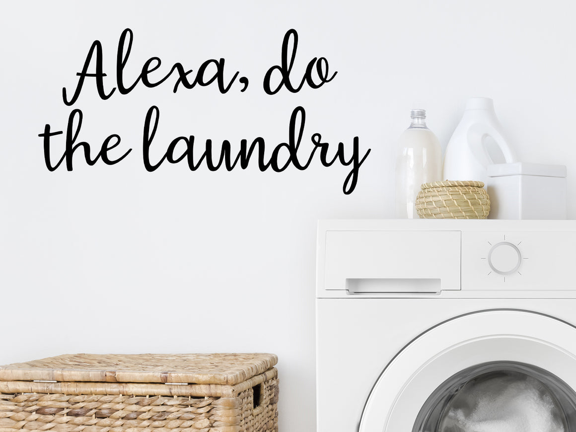 Decorative wall decal that says ‘Alexa, Do The Laundry’ on a laundry room wall.