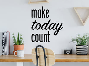 Make Today Count, Home Office Wall Decal, Office Wall Decal, Vinyl Wall Decal, Motivational Quote Wall Decal, Bathroom Mirror Decal 