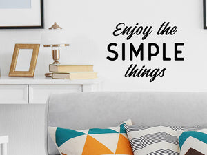 Enjoy The Simple Things, Living Room Wall Decal, Family Room Wall Decal, Vinyl Wall Decal