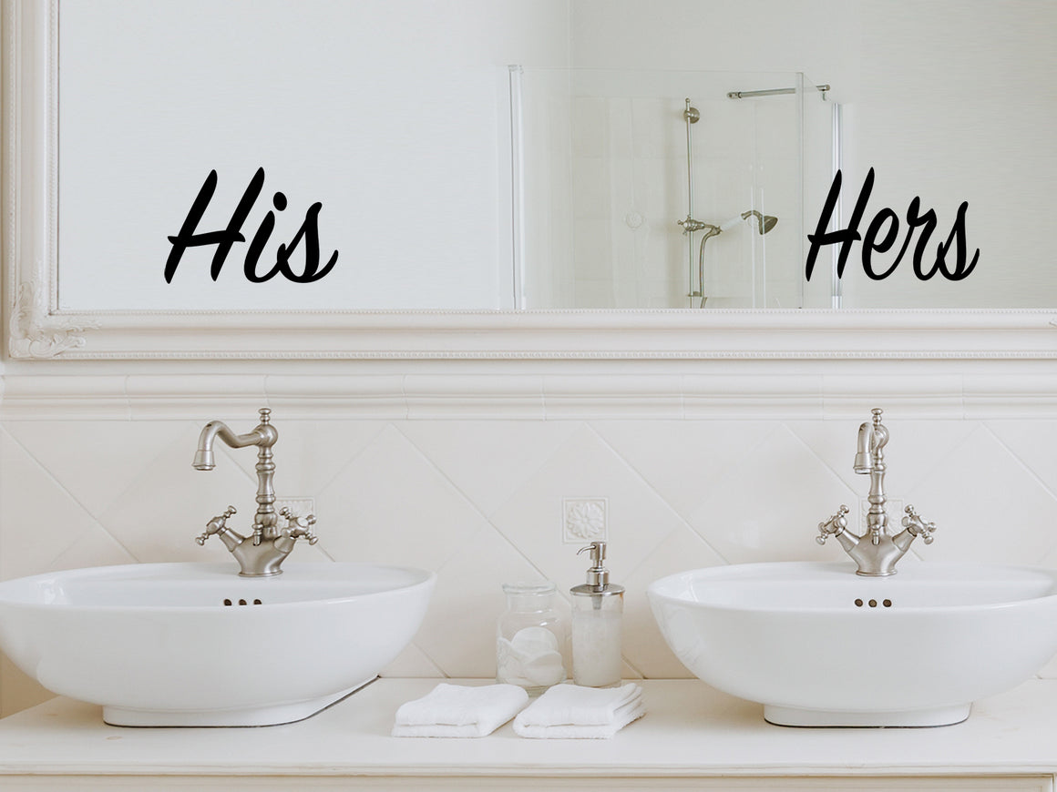 Wall decals for bathroom that say ‘His / Hers’ above a sink in a bold font on a bathroom mirror.