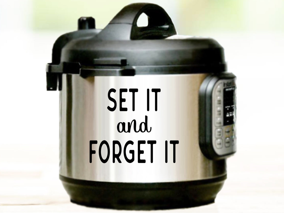 Set It And Forget It, Instant Pot Decal, Vinyl Decal, Vinyl Decal For Instant Pot